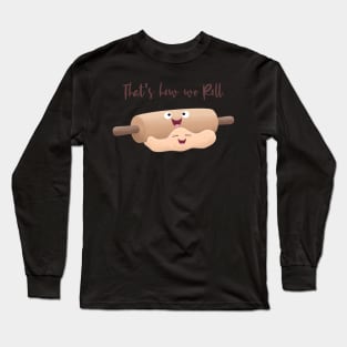 Cute rolling pin and dough cartoon humour Long Sleeve T-Shirt